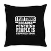 I Play Tennis Punching People Is Frowned Upon Throw Pillow