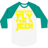 pretty fly for a jedi 3/4 Sleeve Shirt