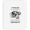 It is Not Just A Hobby It is My Escape From Reality Mousepad