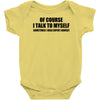 of course i talk to myself sometimes i need expert advice t shirt tee Baby Onesie