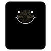 i smile 'cause brother Mousepad