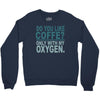 do you like coffee Crewneck Sweatshirt