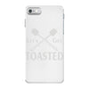 let's get toasted iPhone 7 Case