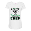 I Was One A Polite Well Mannered Young Lady And Then I Became A Chef Maternity Scoop Neck T-shirt