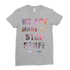 We Are Made of Star Stuff Ladies Fitted T-Shirt