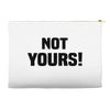 Not Yours Accessory Pouches