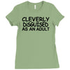 cleverly disguised as an adult Ladies Fitted T-Shirt
