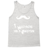 mustache u a question Tank Top
