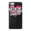 my valentine is a fictional character iPhone 7 Case