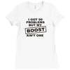 my boost aint one Ladies Fitted T-Shirt