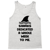 Sharks Dedicated A Whole Week To Me Tank Top