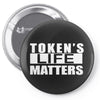tokens life matters Pin-back button