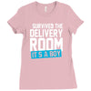 survived the delivery room it's a boy funny Ladies Fitted T-Shirt