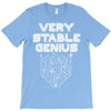 Very Stable Genius T-Shirt