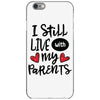 I Still Live With My Parents iPhone 6/6s Case