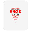 Have No Fear Uncle Is Here Mousepad