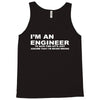 i'm an engineer to save time let's just assume that i'm never wrong Tank Top