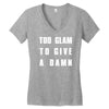 too glam to give a damn Women's V-Neck T-Shirt