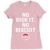 no risk it, no biscuit w Ladies Fitted T-Shirt