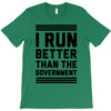 i run better than gorvernment T-Shirt