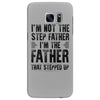 I&rsquo;M not the Step Father I&rsquo;M The Father That STEPPED UP Samsung Galaxy S7 Edge