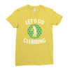 lets go clubbing Ladies Fitted T-Shirt