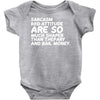 sarcasm and attitude areso much chaper than therapy and bail money Baby Onesie