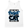 I May Not Be Perfect But My Cat Loves Me Tank Top