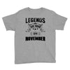 Legends Are Born In November Youth Tee