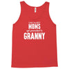 Only The Best Moms Get Promoted To Granny Tank Top