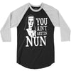 you aint getting nun 3/4 Sleeve Shirt