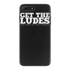 get the ludes! iPhone 7 Plus Case