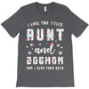 i have two titles aunt and dogmom and i rock them both T-Shirt