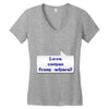 love comes from where Women's V-Neck T-Shirt