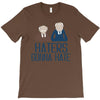 haters gonna hate T-Shirt