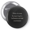 too lazy to get a halloween costume Pin-back button