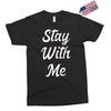 STAY WITH ME Exclusive T-shirt
