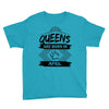 Queens Are Born In April Youth Tee