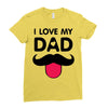 i love my dad Ladies Fitted T-Shirt