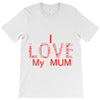 i love my mum red T-Shirt