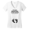 I've Been Creating A Tiny Human What Have You Been Doing Today Women's V-Neck T-Shirt