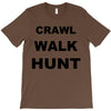 crawl walk hunt T-Shirt