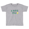 I HATE YOU Toddler T-shirt