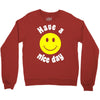 have a nice day Crewneck Sweatshirt