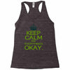 keep calm everything okay Racerback Tank