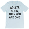 adults suck (2) T-Shirt