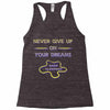 never give up on dreams Racerback Tank