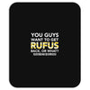 You Guys Want To Get Rufus Back or What Sametimeless Mousepad