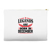 Legends Are Born In December Accessory Pouches