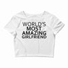 worlds most amazing girlfriend Crop Top
